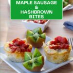 2 Maple Sausage and Hashbrown Bites on a white plate with salsa on top and kiwi flowers.
