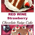 Red Wine Strawberry Chocolate Fudge Cake- foodmeanderings.com