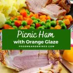 Pinterest pin with white text on green background in the middle and a photo of sliced ham with veggies and scalloped potatoes on plate on top and a photo of a whole sliced ham on cutting board with wedge of orange on the bottom