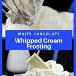 2 photo Collage Pinterest pin of white chocolate whipped cream frosting (ganache)