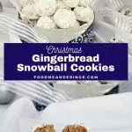 Pinterest pin with white text on blue background in the middle and 2 photos of gingerbread snowball cookies. Top photo is cookies in a blue patterned cookie bin and bottom photo is a gingerbread cookie broke in half on white surface