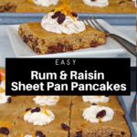 collage of 2 photos of Rum & Raisin Sheet Pan Pancakes