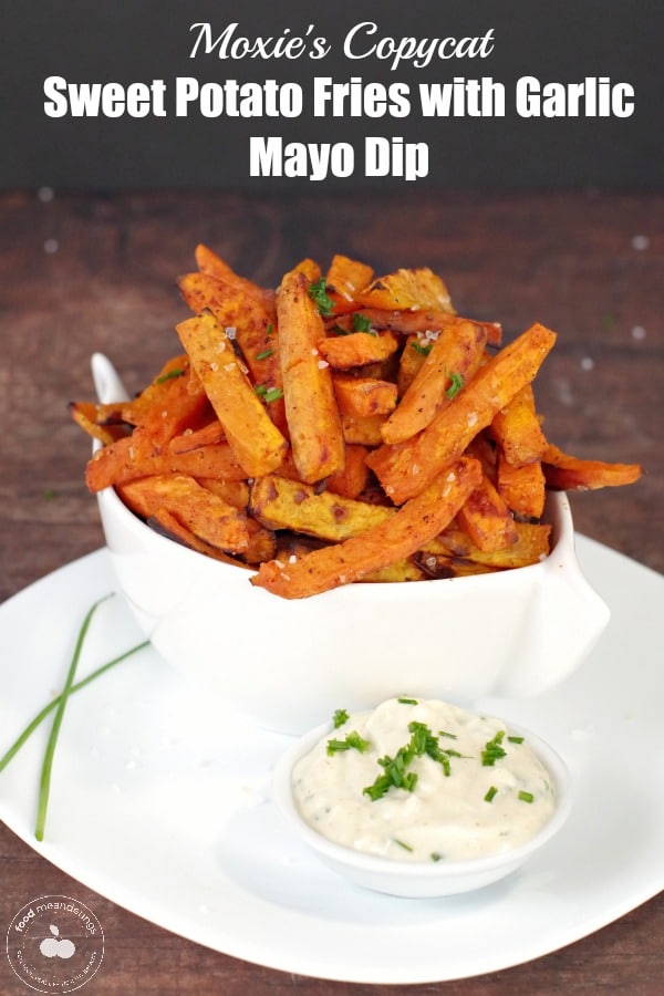 Sweet Potato Fries & Dip Moxie's Copycat Food Meanderings
