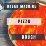 bread machine pizza dough with sauce