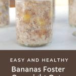 pin with text on bottom and photo of banana foster overnight oats in jars