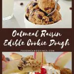 pinterest pin with white text on brown background in the middle and 2 photos of Oatmeal Raisin edible cookie dough