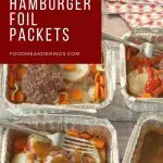 pinterest pin with white text on dark red background on top left and photo of4 hamburger foil packets in aluminum foil containers with potatoes, carrots, onions and hamburgers, on wooden surface