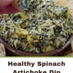 Pinterest pin with brown text on white background on bottom and photo of spinach artichoke dip being held up on a chip over a platter of more dip and tortilla chips