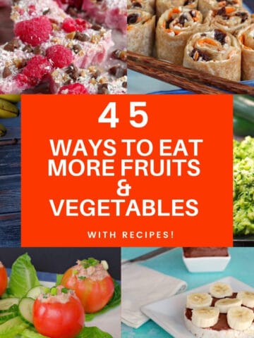 collage of 6 photos of recipes for how to eat more fruit and vegetables, with white text on orange background in the middle