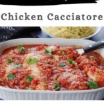 Pin with text at top and bottom and photo of baked Chicken Cacciatore in a white casserole dish with noodles in the background