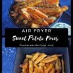 pin with photo of air fryer sweet potato fries in a black bowl on top and in a air fryer drawer on the bottom