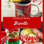 a pin with 2 photos of christmas biscotti: top photo has biscotti sitting on mug of coffee and bottom photo is biscotti bagged in mug with bow and tin of biscotti in background