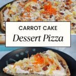 2 photos of carrot cake pizza. The bottom photo is slice of carrot cake pizza and top is whole carrot cake pizza