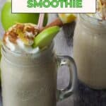 2 apple pie smoothies in mason jar mug with green apples in the background