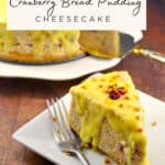 Slice of Cranberry Bread Pudding Cheesecake on a white plate with a fork and more cheesecake on a platter in the background.